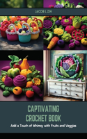 Captivating Crochet Book: Add a Touch of Whimsy with Fruits and Veggies