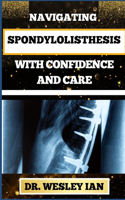 Navigating Spondylolisthesis with Confidence and Care