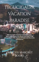 Tegucigalpa Vacation Paradise 2024
