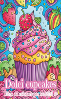 Dolci Cupcakes - Libro da colorare per bambini 4+: Dolci Cupcake Kawaii