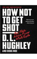 How Not to Get Shot: And Other Advice From White People