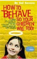How To Behave So Your Children Will Too