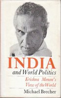 India and World Politics: Krishna Menon's View of the World