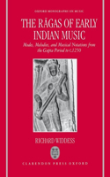 R&#257;gas of Early Indian Music: Modes, Melodies, and Musical Notations from the Gupta Period to C. 1250