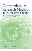 Communication Research Methods in Postmodern Culture: A Revionist Approach