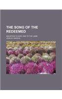 The Song of the Redeemed; Salvation to God, and to the Lamb