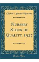 Nursery Stock of Quality, 1927 (Classic Reprint)