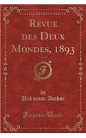 Revue Des Deux Mondes, 1893, Vol. 118 (Classic Reprint)