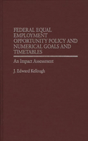 Federal Equal Employment Opportunity Policy and Numerical Goals and Timetables