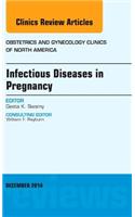 Infectious Diseases in Pregnancy, an Issue of Obstetrics and Gynecology Clinics