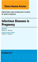 Infectious Diseases in Pregnancy, An Issue of Obstetrics and Gynecology Clinics