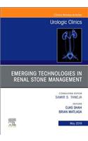 Emerging Technologies in Renal Stone Management, an Issue of Urologic Clinics