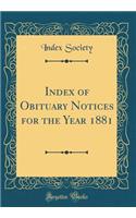 Index of Obituary Notices for the Year 1881 (Classic Reprint)