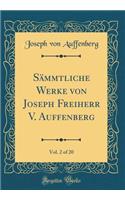 Sämmtliche Werke von Joseph Freiherr V. Auffenberg, Vol. 2 of 20 (Classic Reprint)
