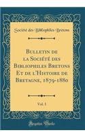 Bulletin de la Société des Bibliophiles Bretons Et de l'Histoire de Bretagne, 1879-1880, Vol. 3 (Classic Reprint)