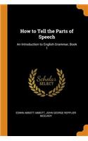 How to Tell the Parts of Speech: An Introduction to English Grammar, Book 1