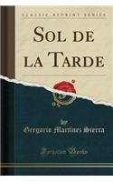 Sol de la Tarde (Classic Reprint)