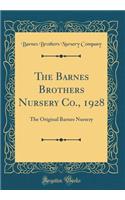 The Barnes Brothers Nursery Co., 1928: The Original Barnes Nursery (Classic Reprint)