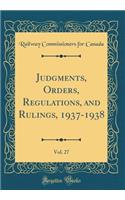 Judgments, Orders, Regulations, and Rulings, 1937-1938, Vol. 27 (Classic Reprint)