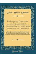 Die Englischen Pendeluhren, und Zwar Thurmuhren, Hausuhren, Controluhren und Astronomische Regulatoren, Sowie Taschenuhren und Chronometer: Mit den Neuesten Verbesserungen, Besonders in Bezug auf Möglichste Bereinfachung, Zweckmäßige Gestaltung der
