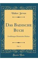 Das Badische Buch, Vol. 1: ErzÃ¤hlungen Heimischer Dichter (Classic Reprint)