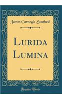 Lurida Lumina (Classic Reprint)