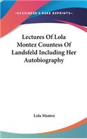 Lectures Of Lola Montez Countess Of Landsfeld Including Her Autobiography: (English)