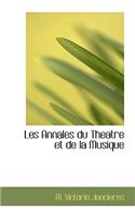 Les Annales Du Theatre Et de La Musique