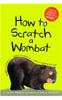 How to Scratch a Wombat
