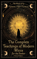Complete Teachings of Modern Wicca For the Seeker