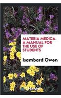 Materia Medica. a Manual for the Use of Students