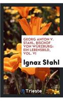 Georg Anton V. Stahl, Bischof Von Würzburg: Ein Lebensbild