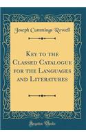 Key to the Classed Catalogue for the Languages and Literatures (Classic Reprint)