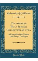 The Abraham Wolf Spinoza Collection at Ucla: A Facsimile of the Menno Hertzberger Catalogue (Classic Reprint)