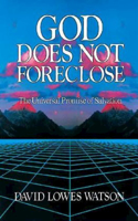 God Does Not Foreclose: The Universal Promise of Salvation