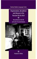 Degeneration, Decadence and Disease in the Russian Fin de Siècle