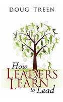 How Leaders Learn to Lead