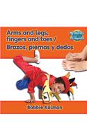 Arms and Legs, Fingers and Toes (Brazos, Piernas Y Dedos) Bilingual: (My World (Mi Mundo) Bilingual)