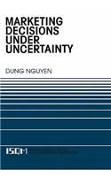 Marketing Decisions Under Uncertainty