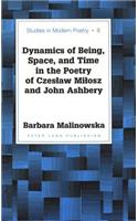 Dynamics of Being, Space, and Time in the Poetry of Czeslaw Milosz and John Ashbery