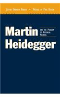 Martin Heidegger and the Problem of Historical Meaning