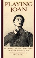 Playing Joan: Actresses on the Challenge of Shaw's Saint Joan(English)