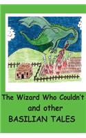 Wizard Who Couldn't and other Basilian Tales