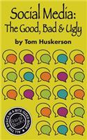 Social Media, the Good, Bad & Ugly