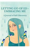 Letting Go of ED - Embracing Me