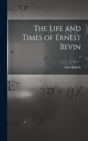 Life and Times of Ernest Bevin; 2