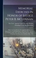 Memorial Exercises in Honor of Justice Peter B. McLennan: Held at the Court Rooms of the Apppellate Division of the Supreme Court, Fourth Department, at Rochester, New York, on the 26th Day of May, 1913: an