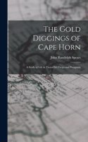 Gold Diggings of Cape Horn; A Study of Life in Tierra del Fuego and Patagonia