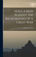 Nogi, a Man Against the Background of a Great War