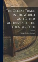 Oldest Trade in the World and Other Addresses to the Younger Folk